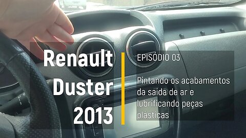 Renault Duster 2013 - Resolvendo barulhos e acabamentos do painel - Episódio 03