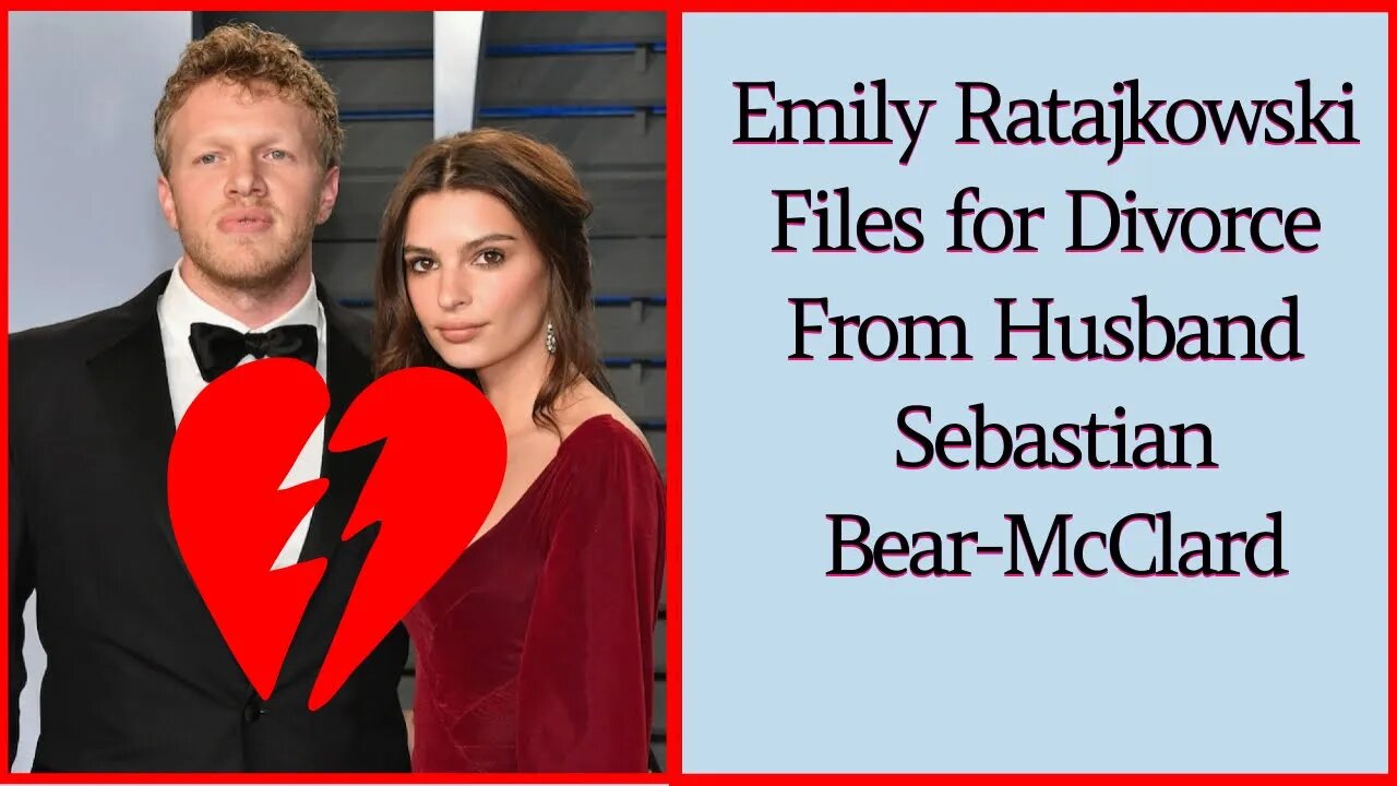 Emily Rumble Emily Ratajkowski Files for Divorce From Husband Sebastian Bear-McClard