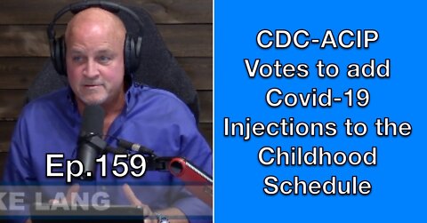Ep.159: CDC - Votes to add Covid-19 Vaccines to your Children's Immunization Schedule
