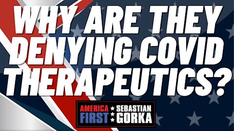 Why are they denying COVID therapeutics? Rep. Devin Nunes with Sebastian Gorka on AMERICA First