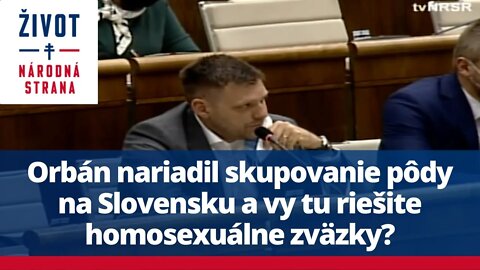 Orbán nariadil skupovanie pôdy na Slovensku a vy tu riešite homosexuálne zväzky?