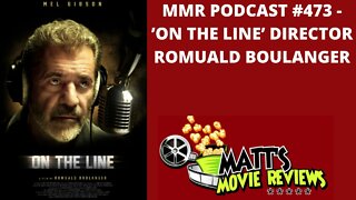 #473 - ’On the Line’ director Romuald Boulanger | Matt's Movie Reviews Podcast