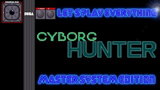 Let's Play Everything: Cyborg Hunter