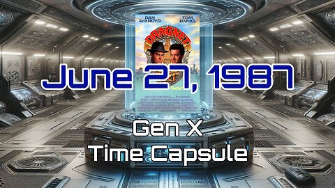 June 27th 1987 Gen X Time Capsule