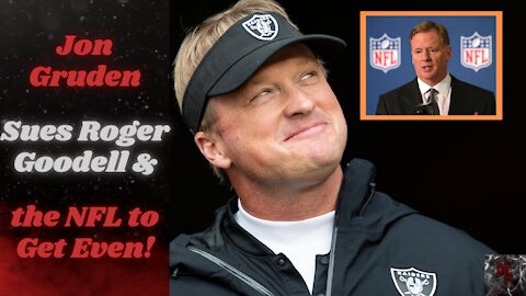 Jon Gruden Sues Roger Goodell & the NFL For Forcing Him Out of the League