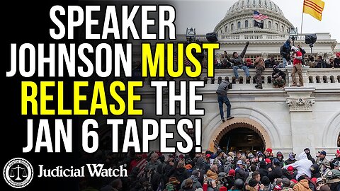 ​Speaker Johnson MUST Release the Jan 6 Tapes!