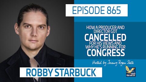 Robby Starbuck | How a Director Got Cancelled for His Views and Why He’s Running for Congress