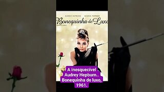 Bonequinha de Luxo, 1961. Quando o cinema valia a pena.