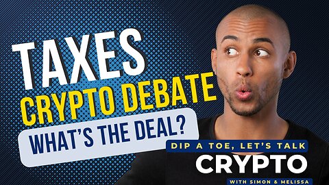 EP18 DIP A TOE, Let's Talk Crypto! What About Taxes?