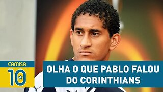 Exclusivo! OLHA o que PABLO falou do Corinthians 5 meses após saída!