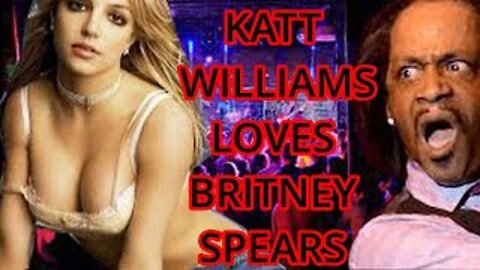 KATT WILLIAMS LOVES BRITNEY SPEARS