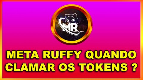 META RUFFY QUANDO CLAMAR OS TOKENS