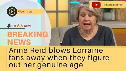 Anne Reid blows Lorraine fans away when they figure out her genuine age