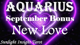 Aquarius *New Love Arrives & A Missed Opportunity Returns, Say Yes To The New* Sept Bonus New Love