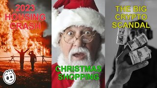 Housing 2023 Crash, Christmas Shopping and the Big Crypto Scandal