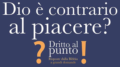 Dio è contrario al piacere? - Dritto al punto