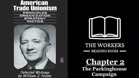 American Trade Unionism Chapter 2: The Packinghouse Campaign