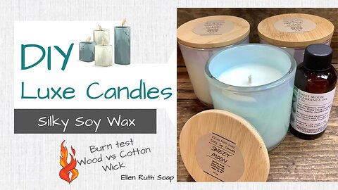 🕯️ DIY Luxurious Silky Soy Wax Candles 🕯️ + Wood Wick vs Cotton Wick Burn Test | Ellen Ruth Soap