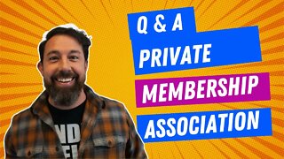 Private Membership Association Q&A