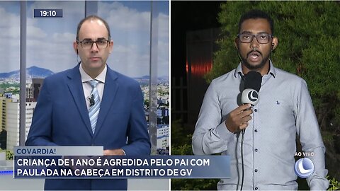 Covardia: Criança de 1 ano é agredida pelo Pai com Paulada na Cabeça em distrito de GV.