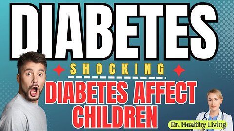 "How Does Diabetes Affect Children and Teenagers?