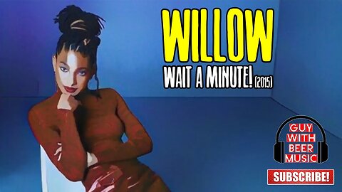 WILLOW | WAIT A MINUTE! (2015)