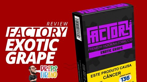 Review Factory: Exotic Grape (UVA) - Drops do Firfão #25