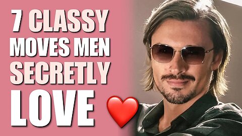 7 Classy Moves Men Secretly LOVE | Dating Advice by Brody Boyd