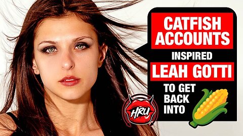 Inspired by Catfish Accounts Leah Gotti is returning to 🌽