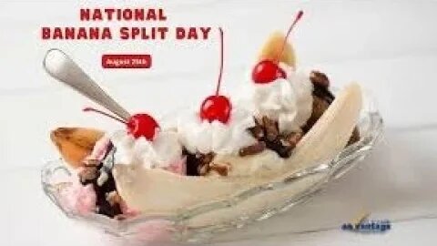 Lunchtime Chat-National Banana Split Day& Birthday Shoutout.