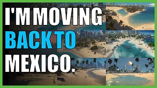 I'm moving back to Mexico.