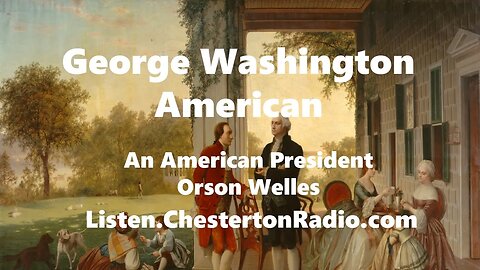 George Washington American - Orson Welles - An American President