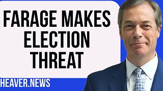 Farage Delivers Devastating Election THREAT