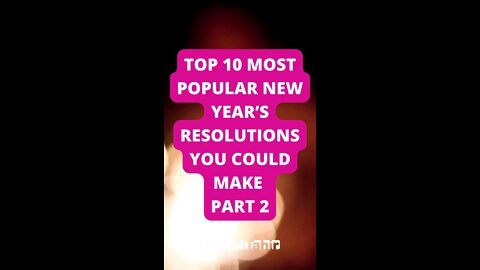 Top 10 Most Popular New Year’s Resolutions You Could Make Part 2