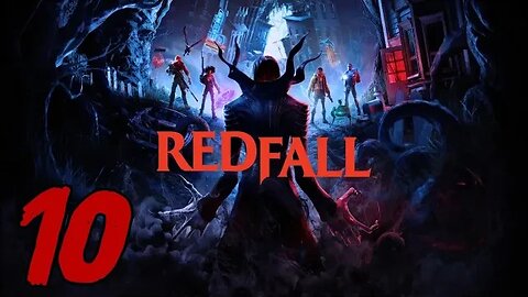 Redfall Let's Play #10