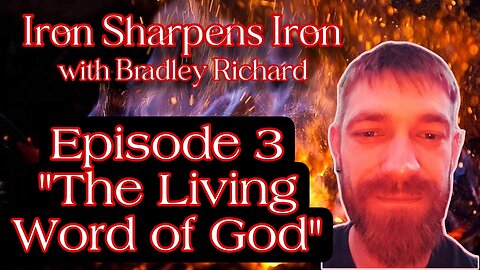 Iron Sharpens Iron with Bradley Richard PRESENTS "The Living Word of God"