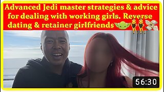 Jedi master strategies & advice for dealing with working girls. Reverse dating & retainer girlfriend