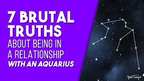 7 Brutal Truths About Being In A Relationship With An Aquarius