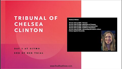 The Tribunal of Chelsea Clinton Day 3