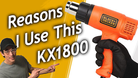 Reasons I Use The Black+Decker KX1800, Heat Gun Specifications, Product Links