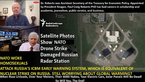 w/Dr Roberts: NATO WOKE HOMOSEXUALS ATTACK RUSSIA'S ICBM EARLY WARNING SYSTEM, WHICH IS EQUIVALENT OF NUCLEAR STRIKE