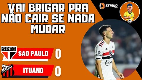 SPFC 0x0 Ituano - É brigar pra não cair, sim!