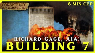 9.11 | What Happened to Building 7? - Richard Gage | Conspiracy Conversations Clip