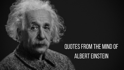 Quotes from the Mind of Albert Einstein