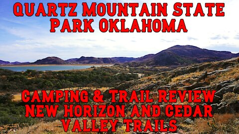 Quartz Mountain State Park Oklahoma | Camping & Trail Review | New Horizon and Cedar Valley Trails