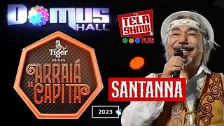 SANTANA AO VIVO - ARRAIÁ DA CAPITÁ EM JOÃO PESSOA