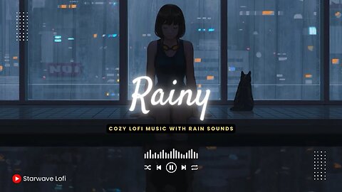 Cozy Lofi Music with Rain Sounds | Enhance Your Mood with a Rainy Day Vibe