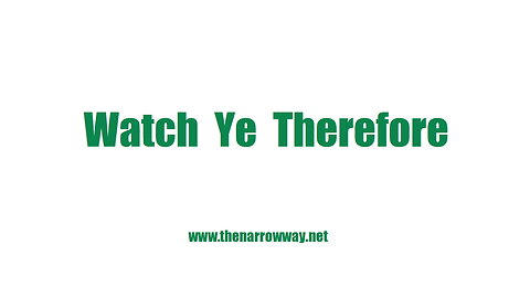 Watch Ye Therefore