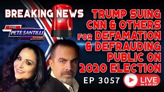 Trump Suing CNN & others who defrauded the public regarding 2020 election | EP 3057-6PM