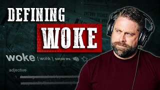 Defining The Term "Woke" With Making The Argument